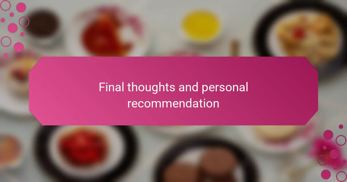 Final thoughts and personal recommendation
