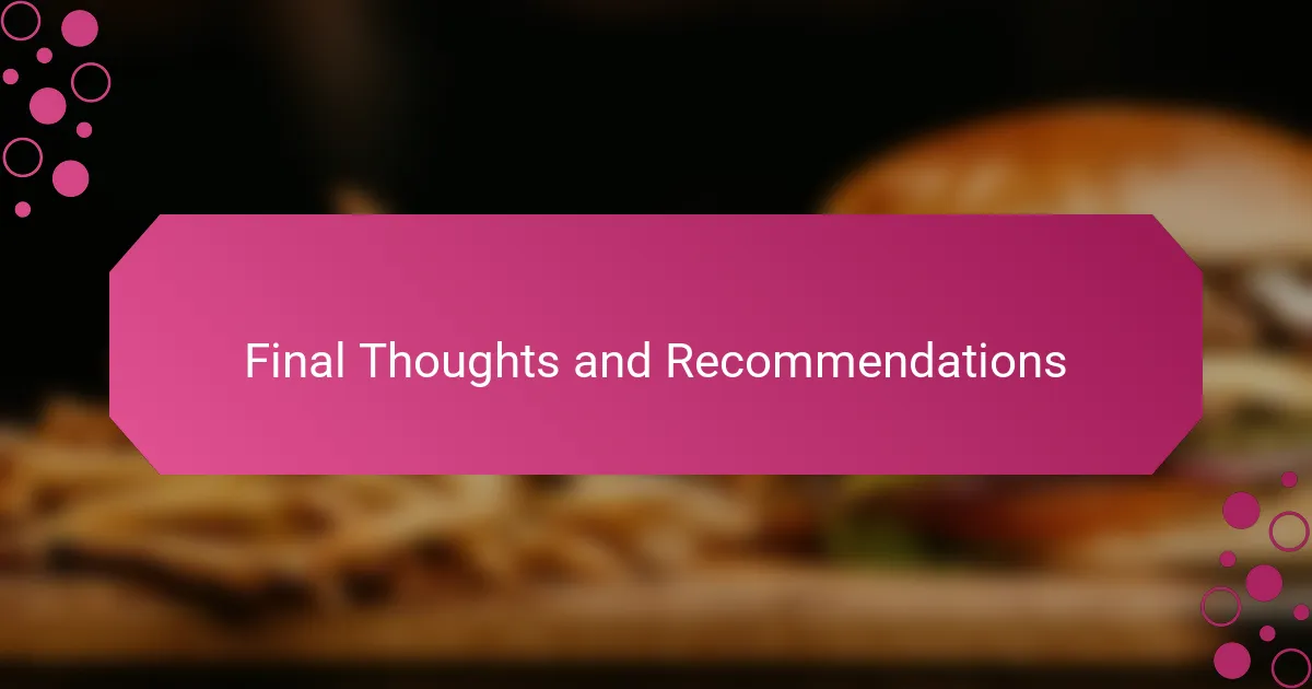 Final Thoughts and Recommendations