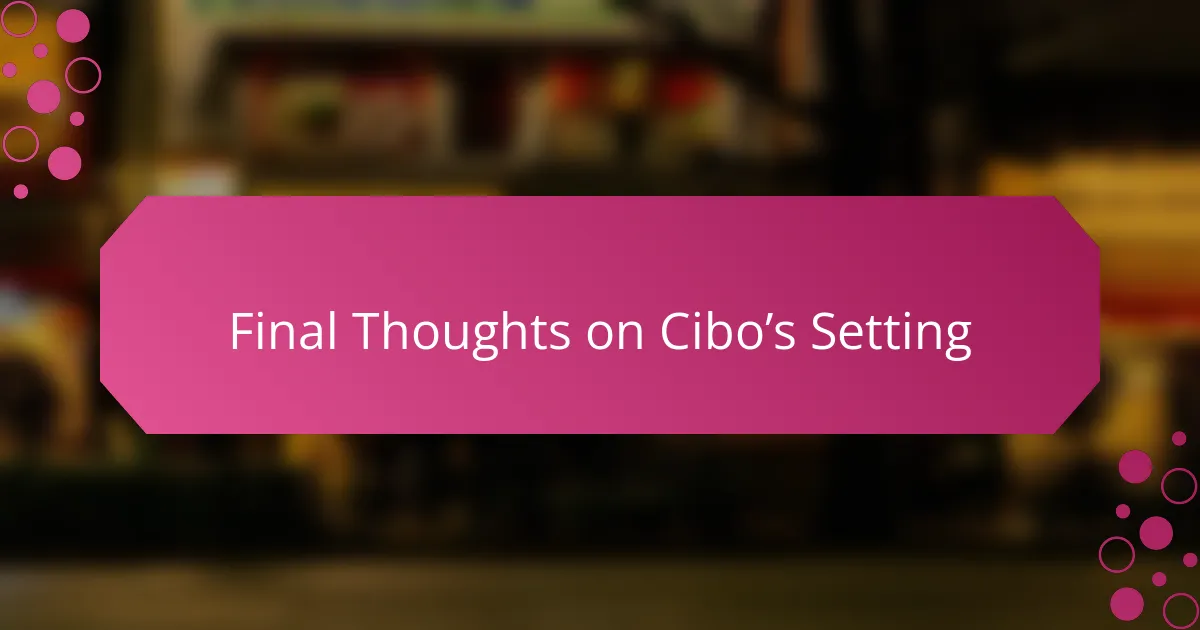 Final Thoughts on Cibo’s Setting