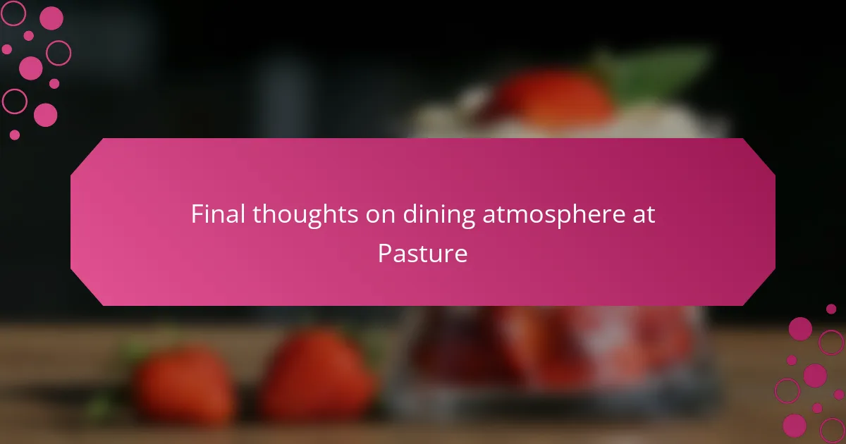 Final thoughts on dining atmosphere at Pasture