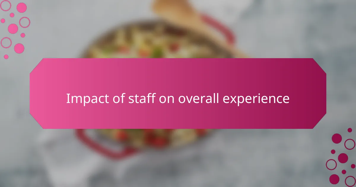 Impact of staff on overall experience