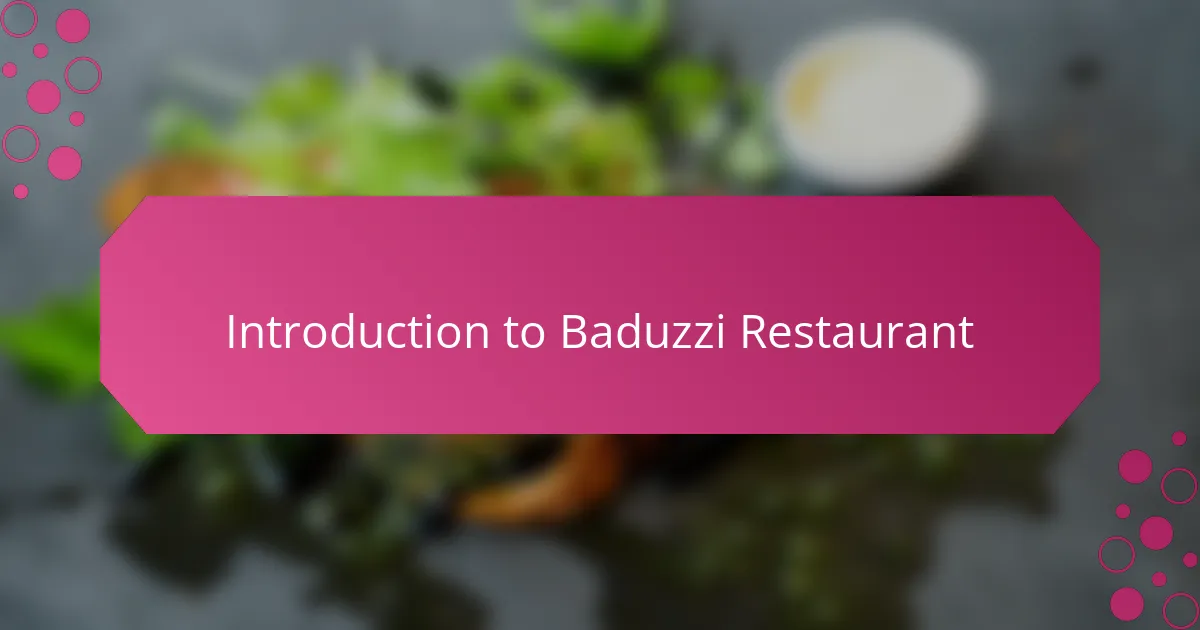 Introduction to Baduzzi Restaurant