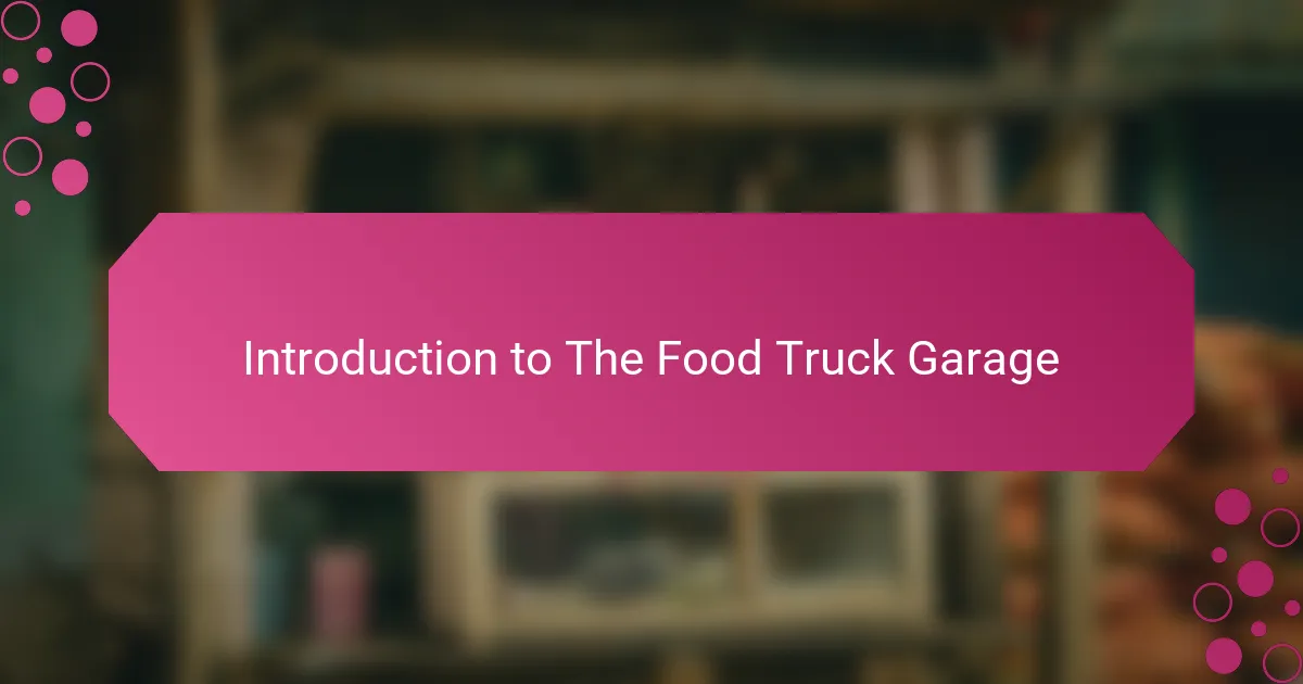 Introduction to The Food Truck Garage