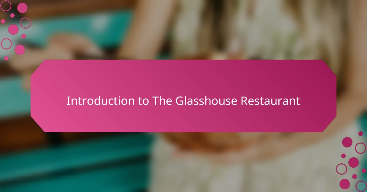 Introduction to The Glasshouse Restaurant