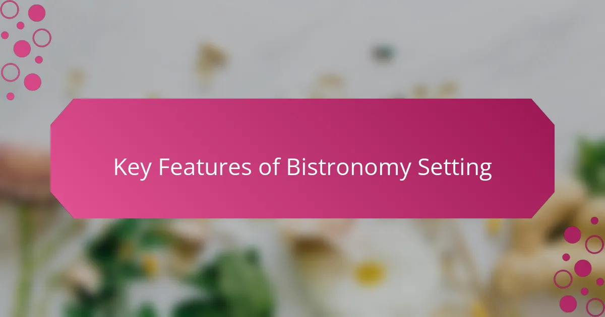 Key Features of Bistronomy Setting