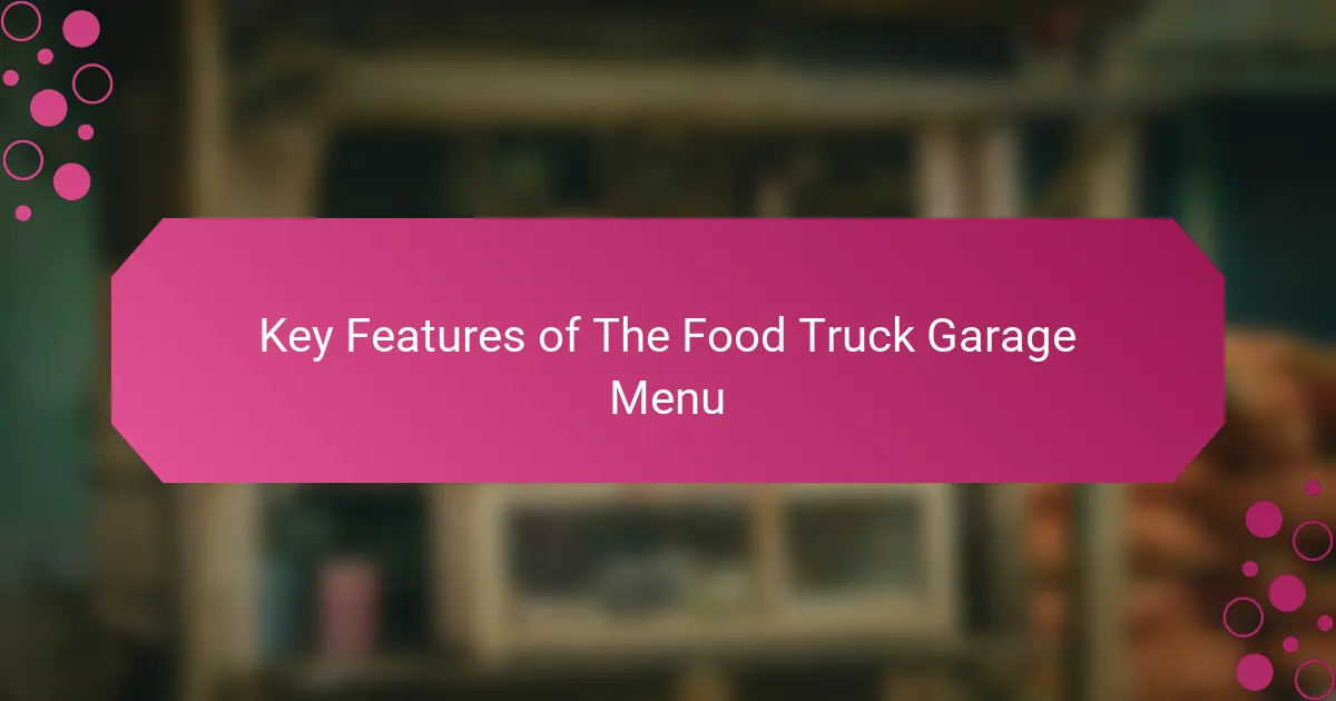 Key Features of The Food Truck Garage Menu