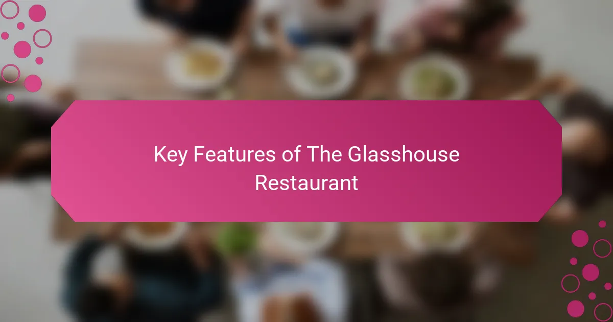 Key Features of The Glasshouse Restaurant
