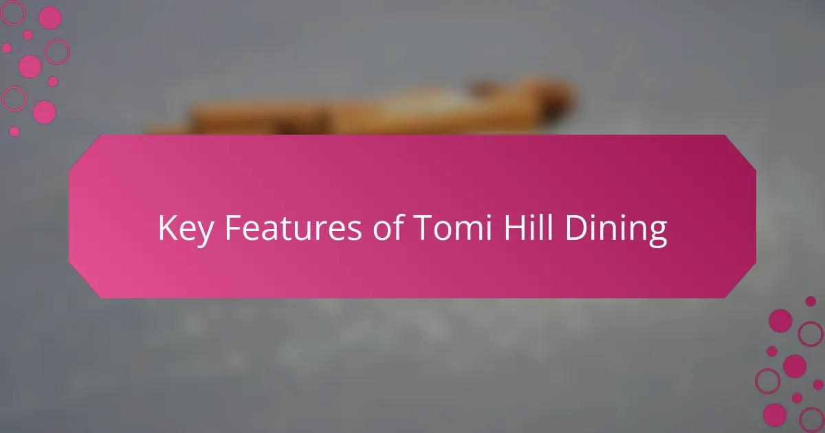 Key Features of Tomi Hill Dining