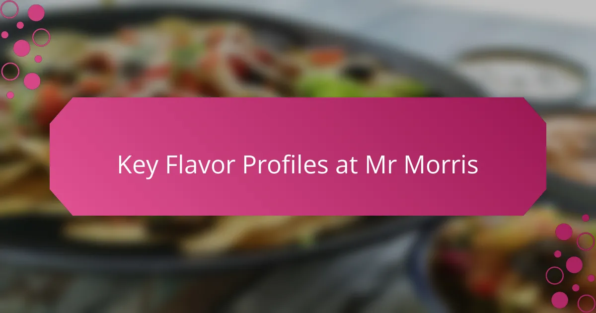 Key Flavor Profiles at Mr Morris