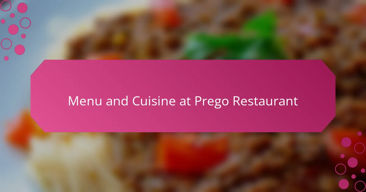 Menu and Cuisine at Prego Restaurant