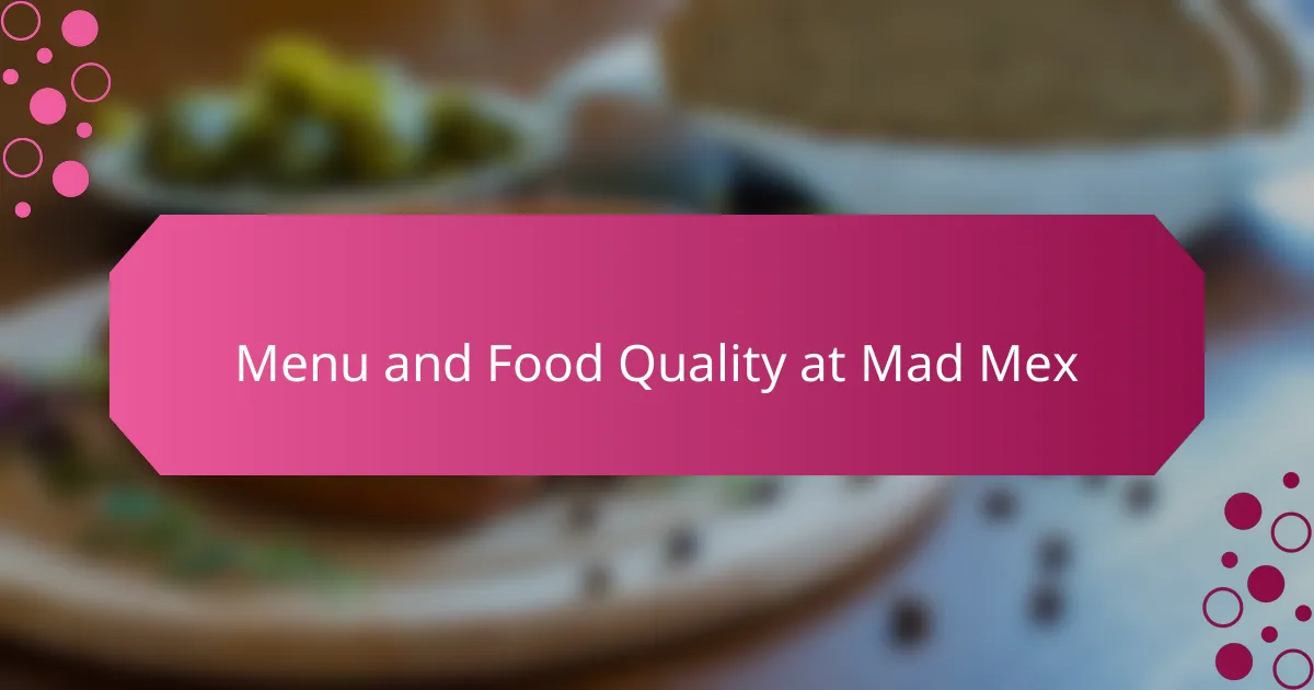 Menu and Food Quality at Mad Mex