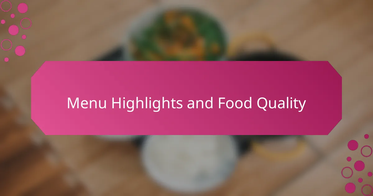 Menu Highlights and Food Quality