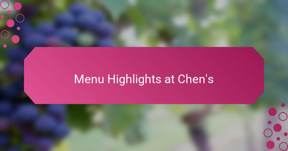 Menu Highlights at Chen's