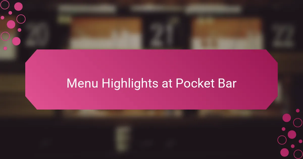 Menu Highlights at Pocket Bar