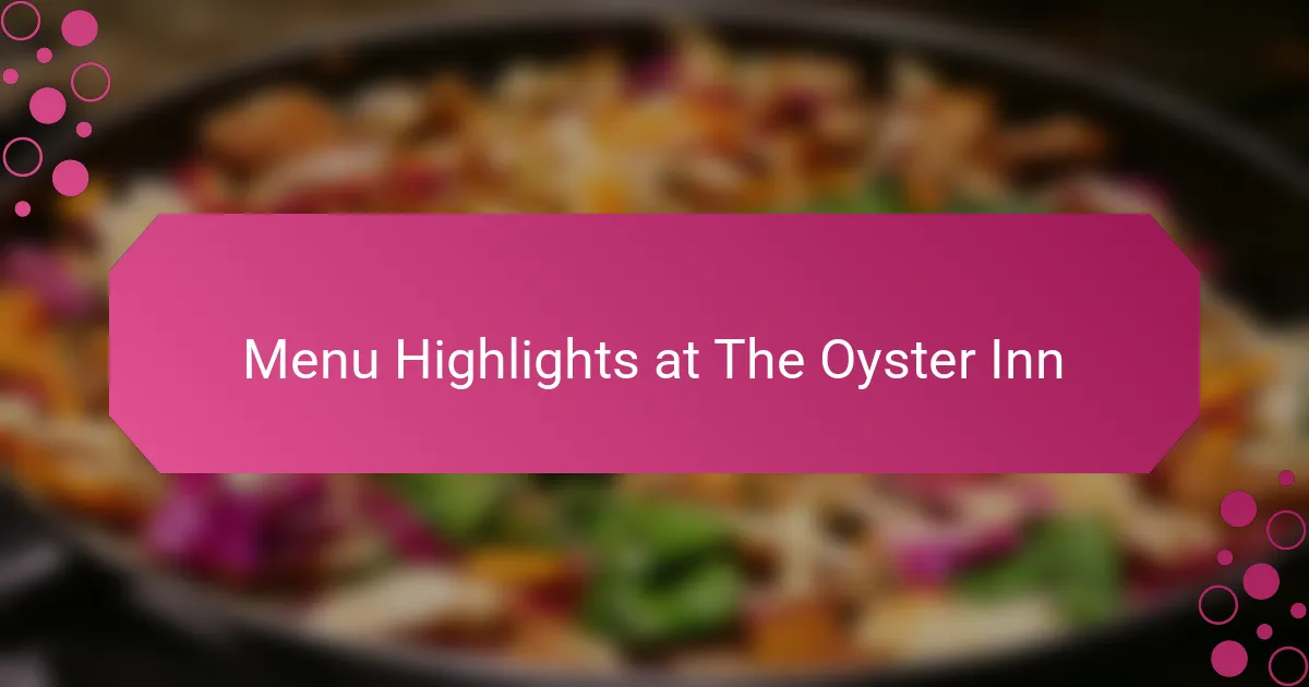 Menu Highlights at The Oyster Inn