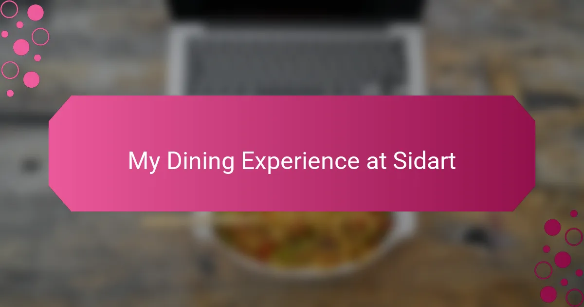 My Dining Experience at Sidart
