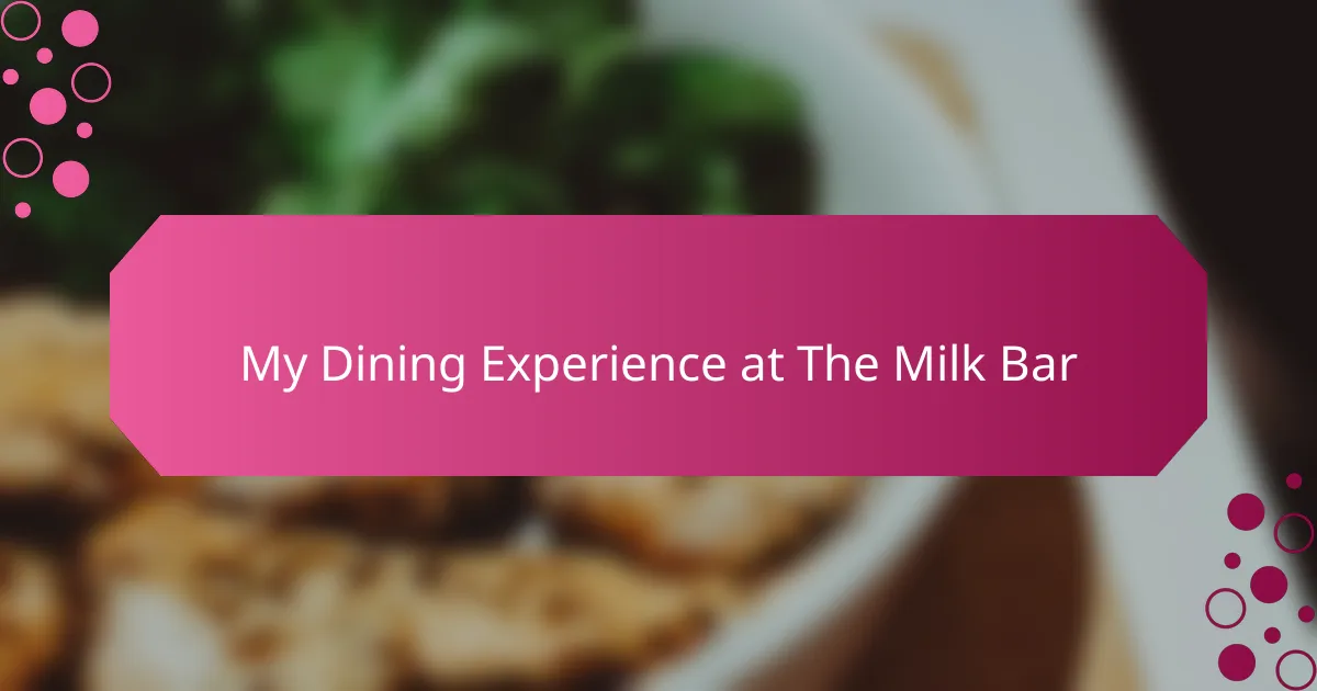 My Dining Experience at The Milk Bar