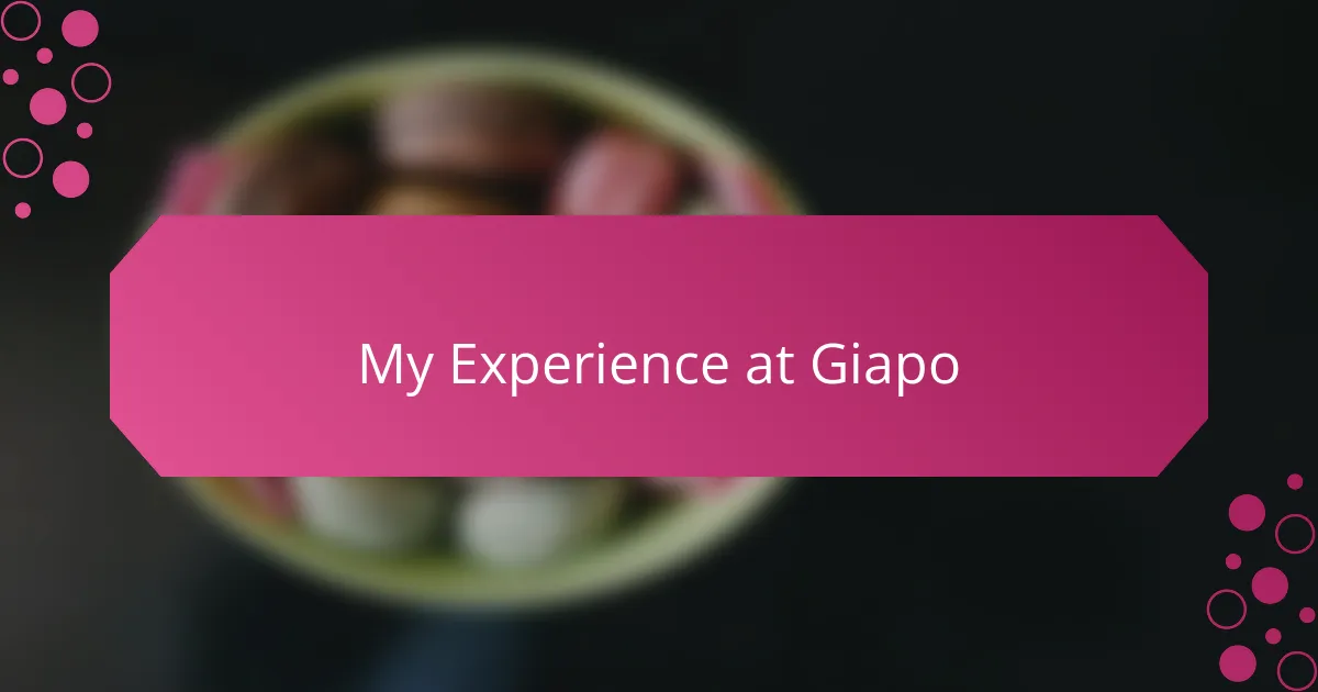 My Experience at Giapo