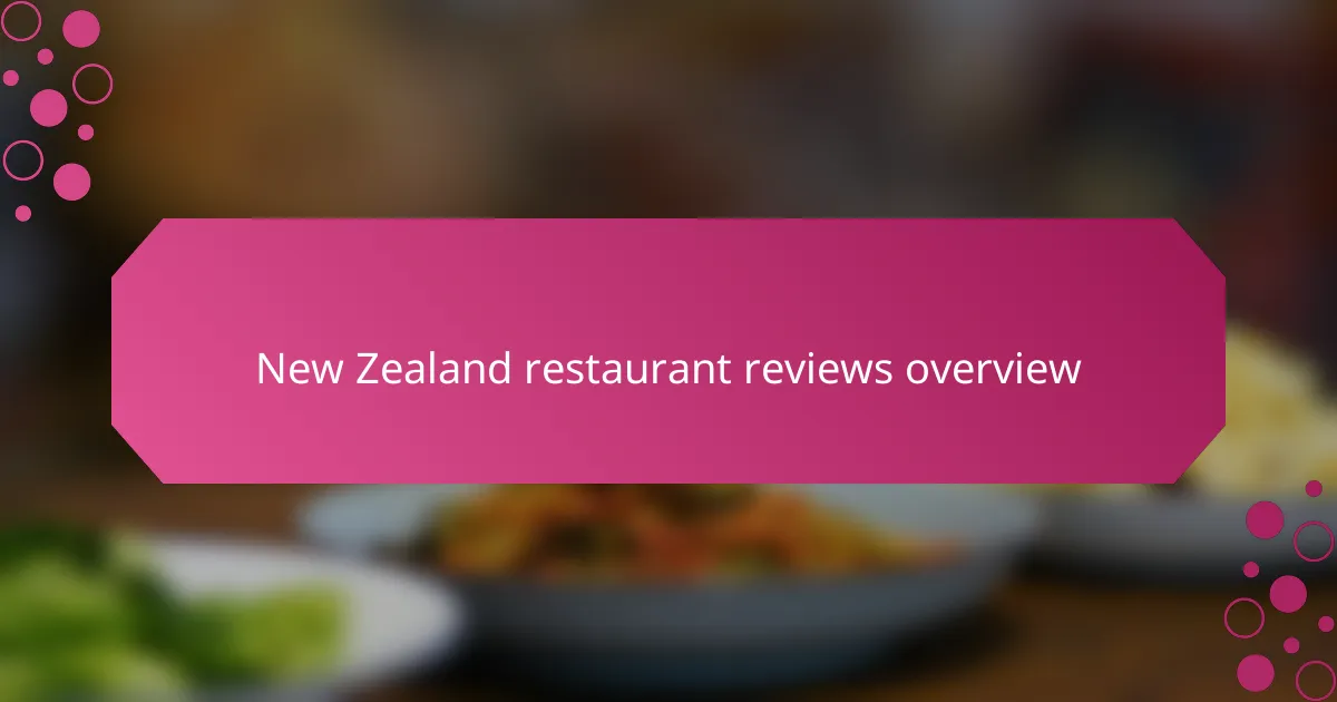 New Zealand restaurant reviews overview