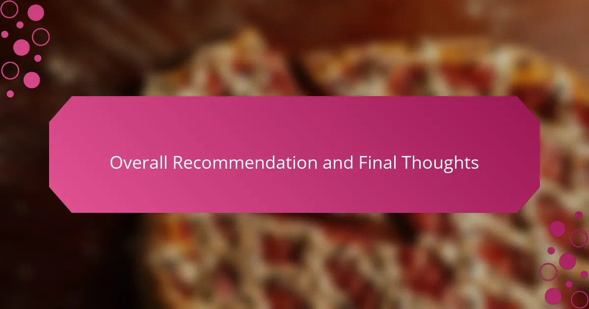 Overall Recommendation and Final Thoughts