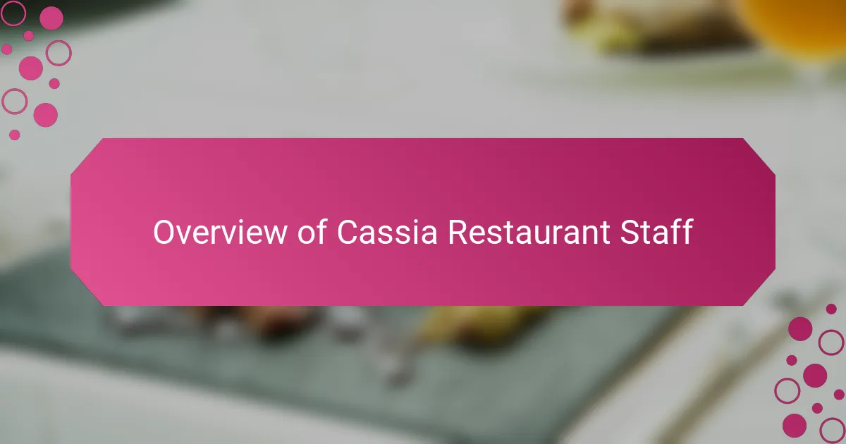 Overview of Cassia Restaurant Staff