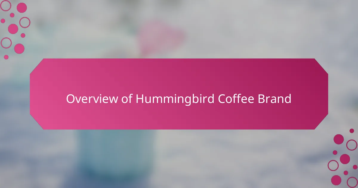 Overview of Hummingbird Coffee Brand