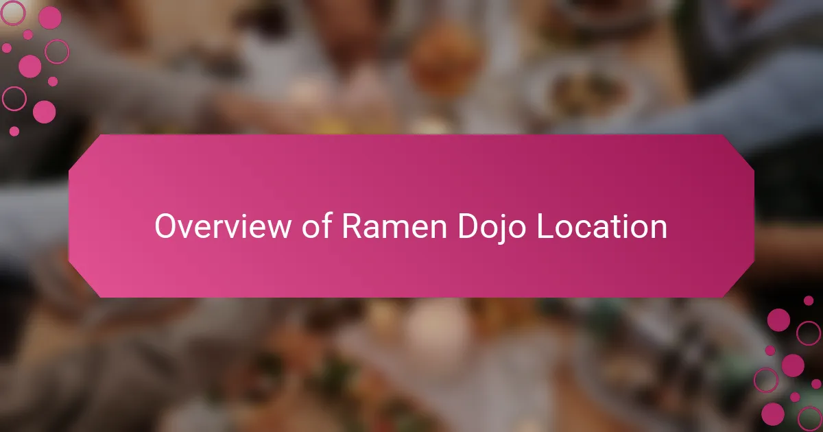 Overview of Ramen Dojo Location