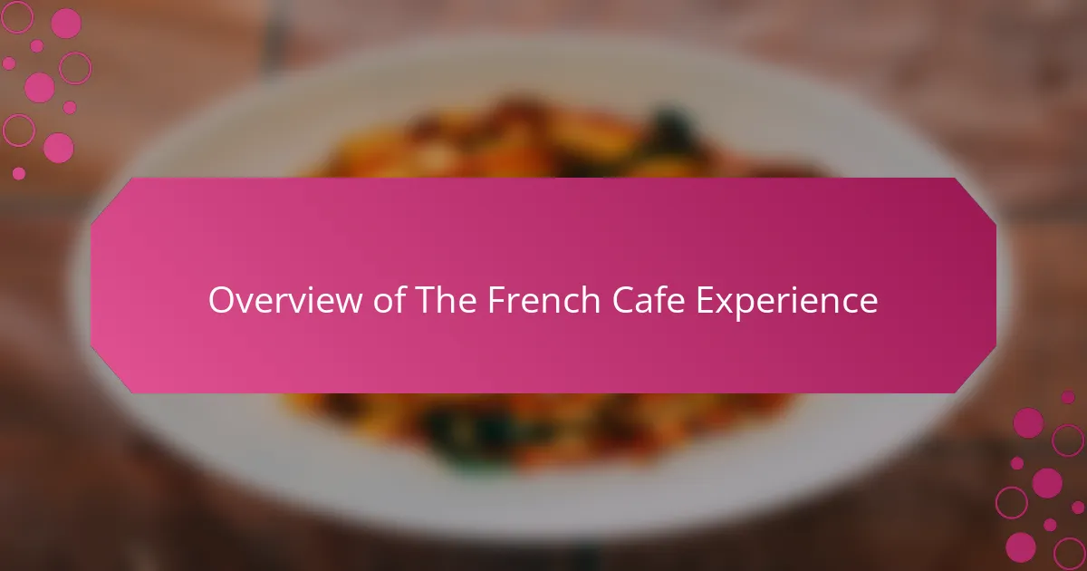 Overview of The French Cafe Experience
