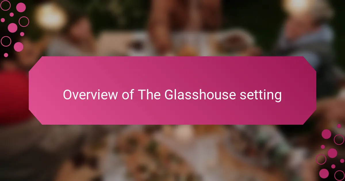 Overview of The Glasshouse setting