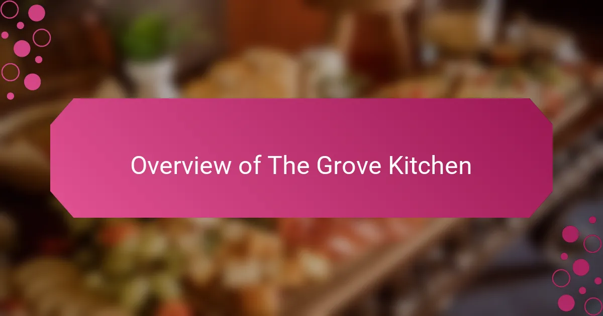 Overview of The Grove Kitchen