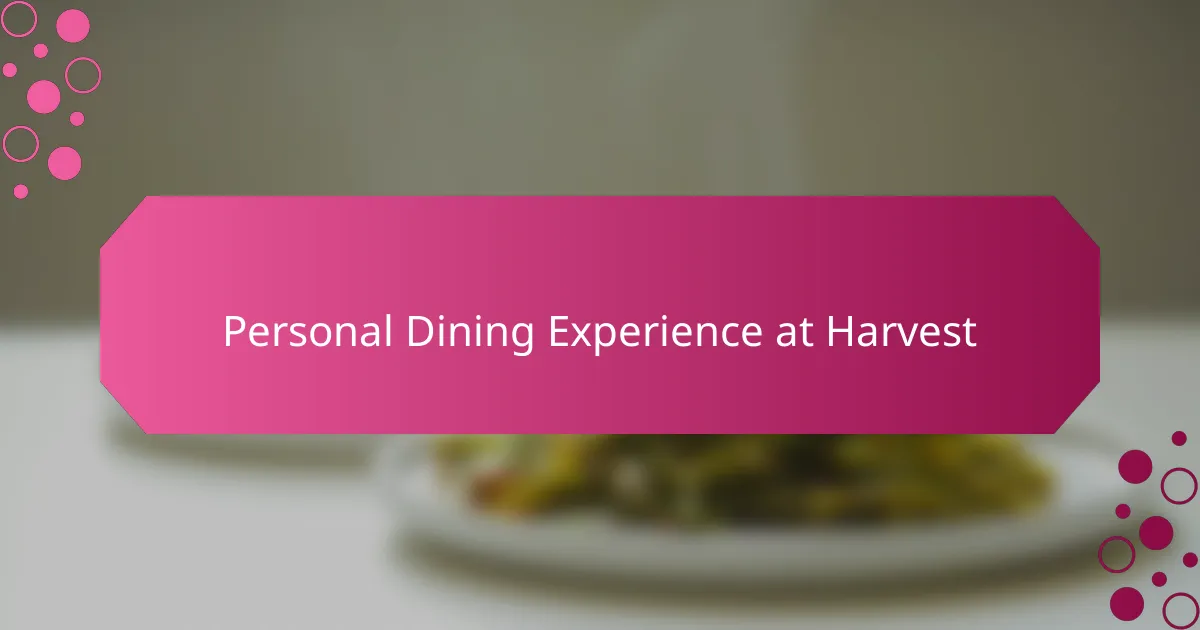 Personal Dining Experience at Harvest