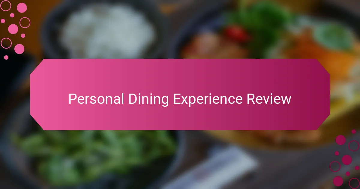 Personal Dining Experience Review