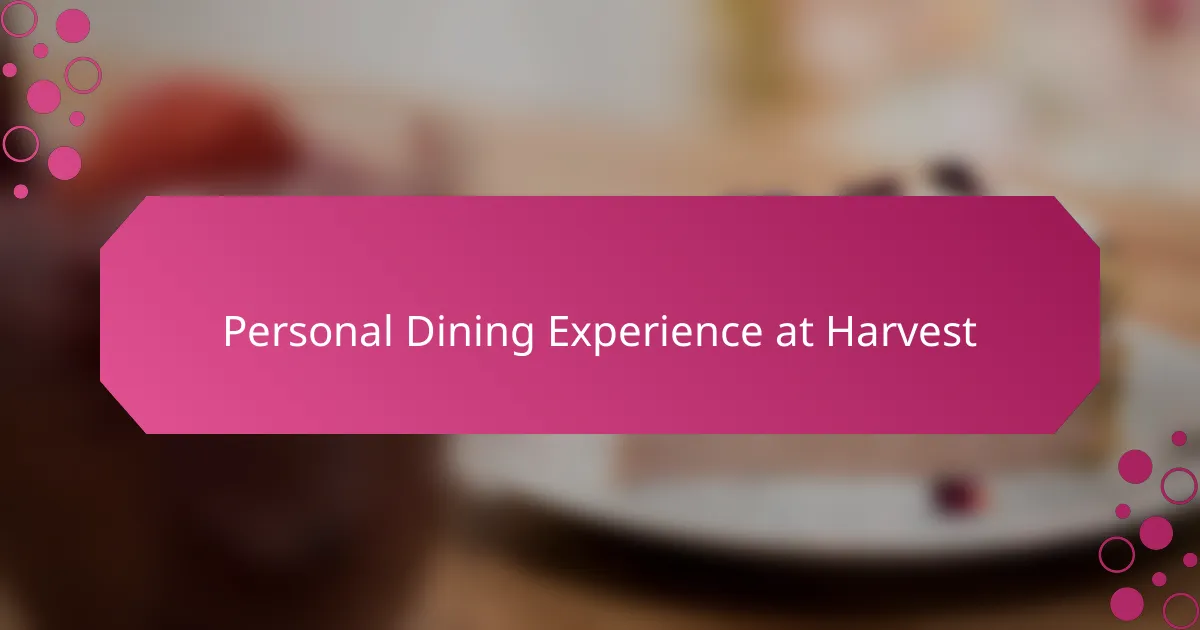 Personal Dining Experience at Harvest