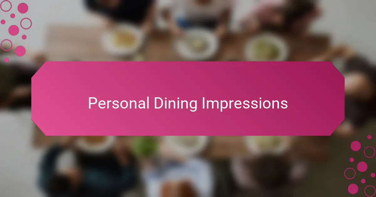 Personal Dining Impressions