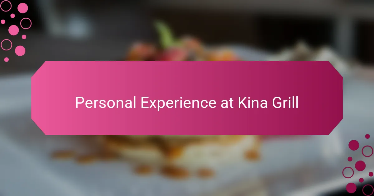 Personal Experience at Kina Grill