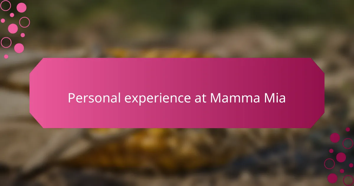 Personal experience at Mamma Mia