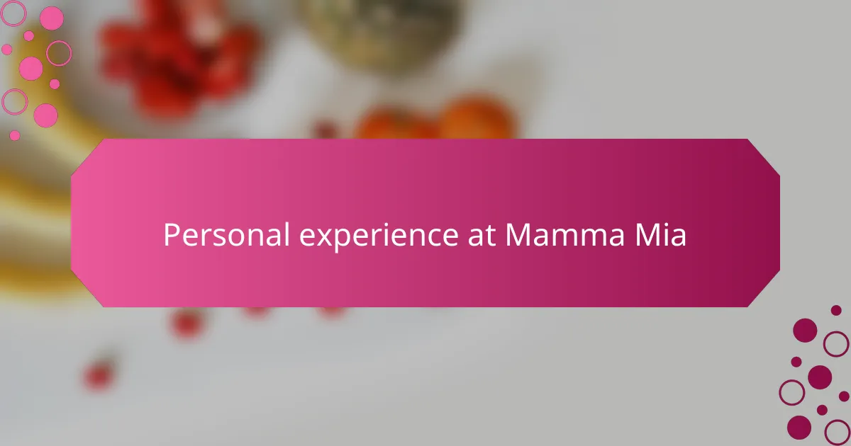 Personal experience at Mamma Mia