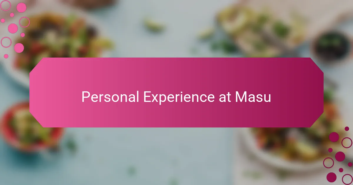 Personal Experience at Masu