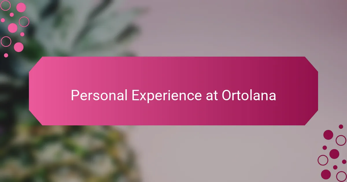 Personal Experience at Ortolana