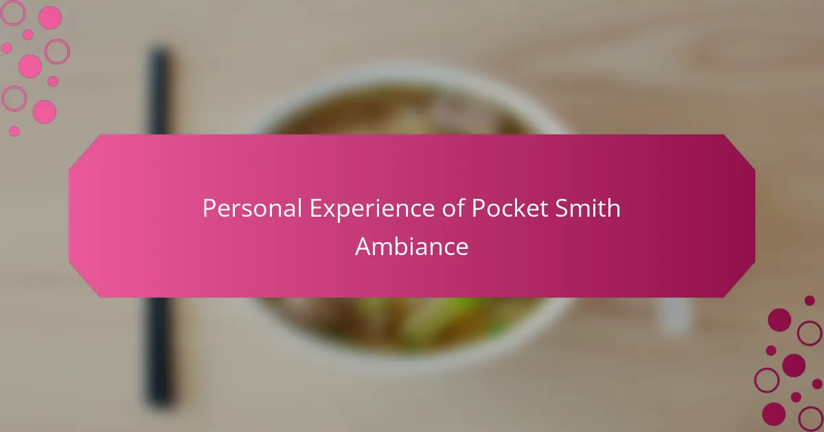 Personal Experience of Pocket Smith Ambiance