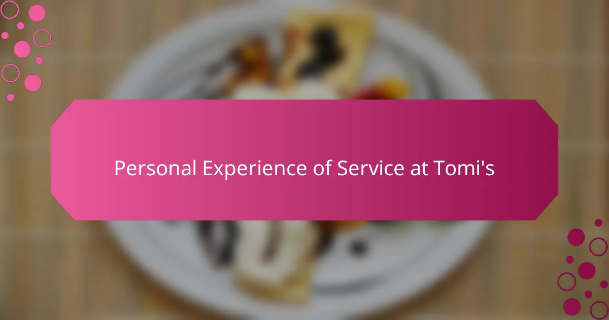 Personal Experience of Service at Tomi's