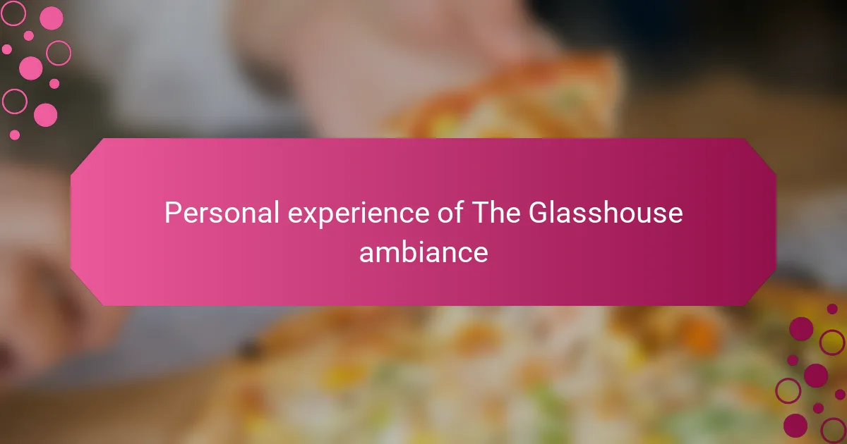 Personal experience of The Glasshouse ambiance