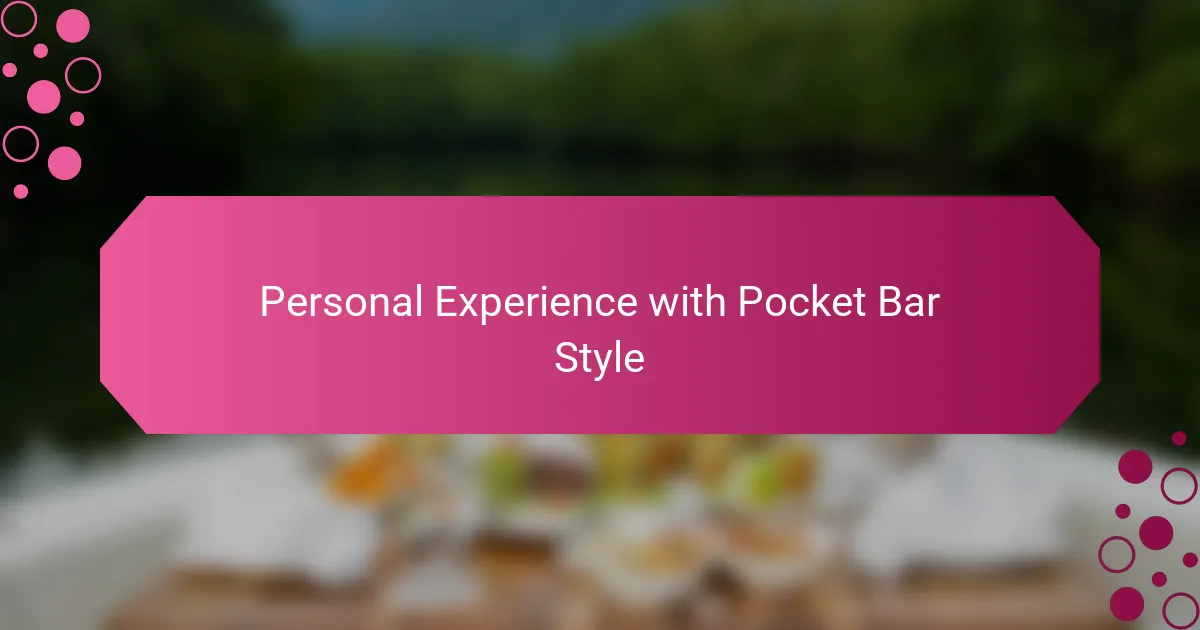 Personal Experience with Pocket Bar Style