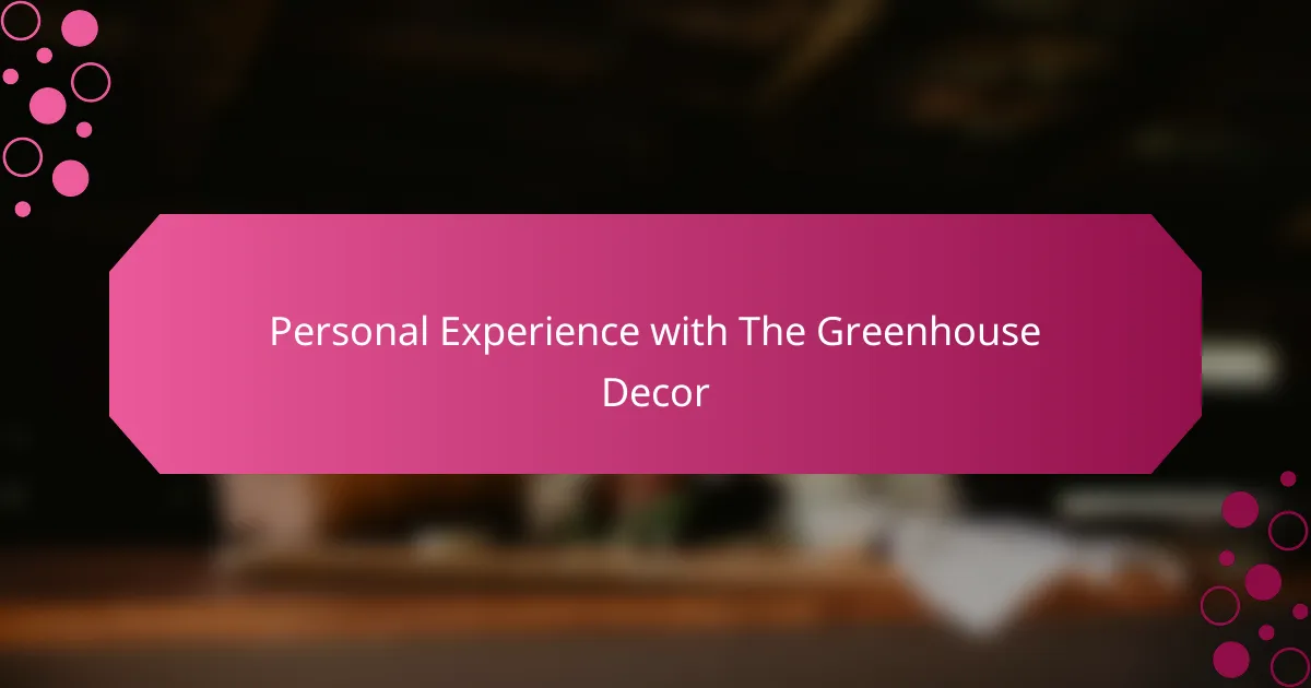 Personal Experience with The Greenhouse Decor