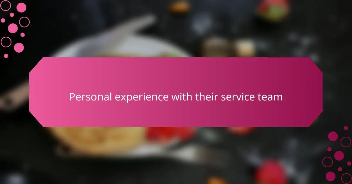 Personal experience with their service team