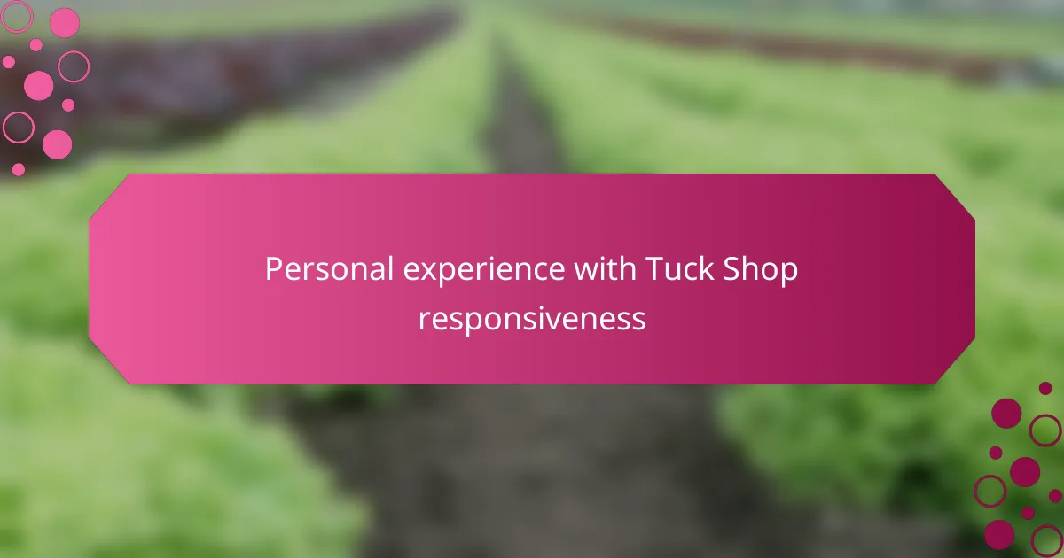 Personal experience with Tuck Shop responsiveness