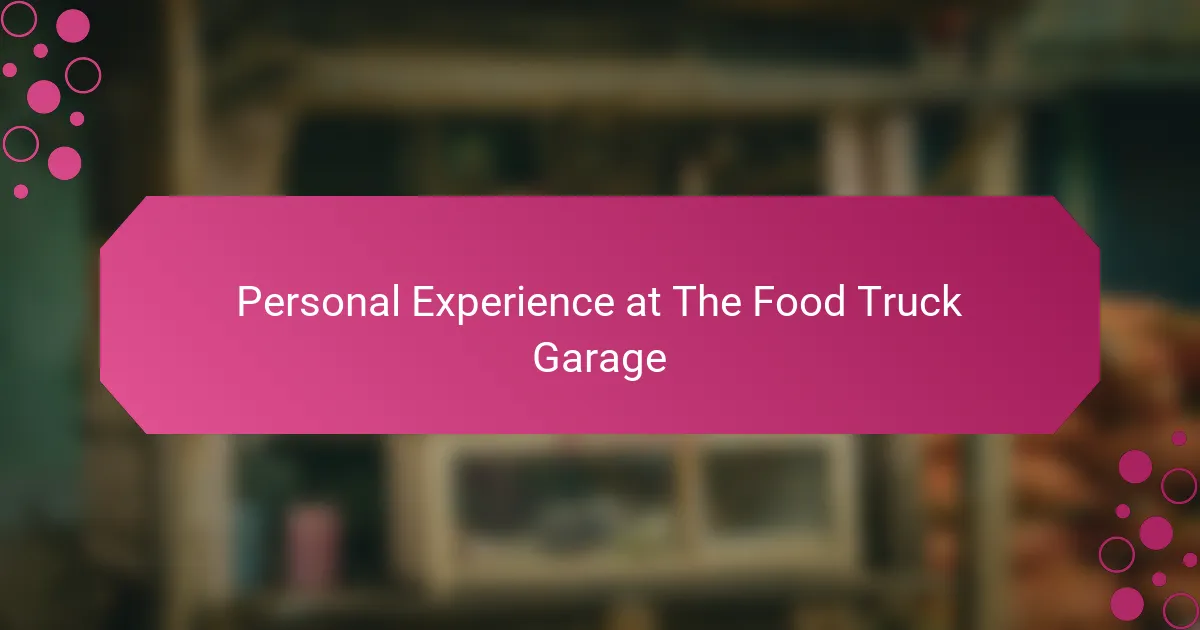 Personal Experience at The Food Truck Garage