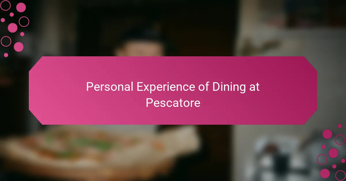 Personal Experience of Dining at Pescatore