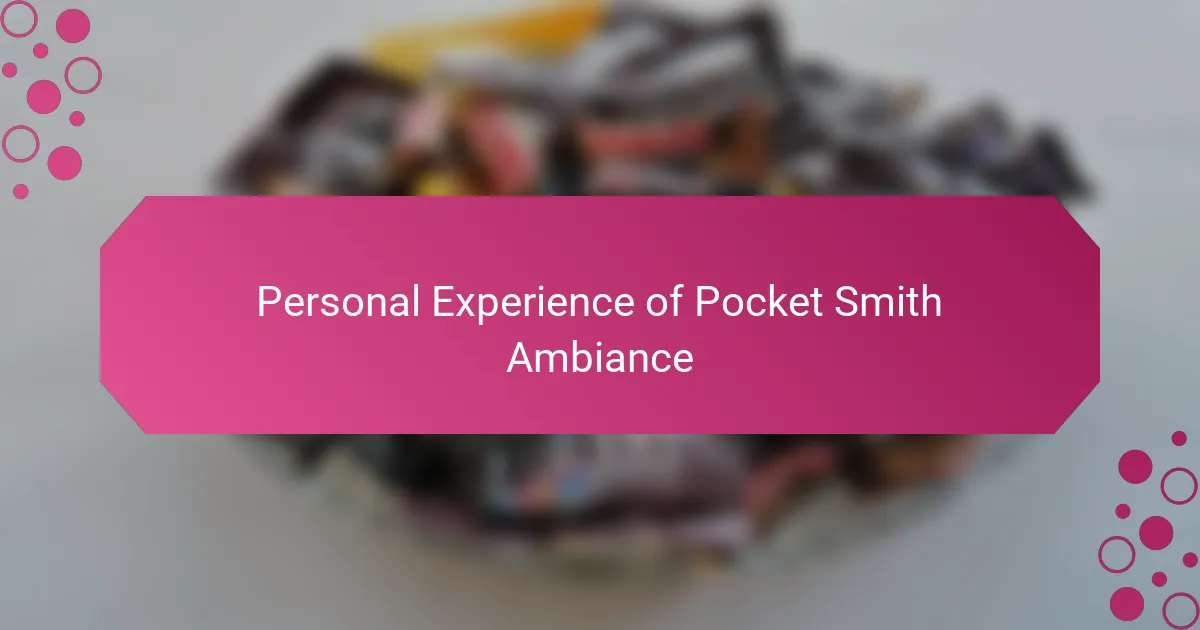 Personal Experience of Pocket Smith Ambiance