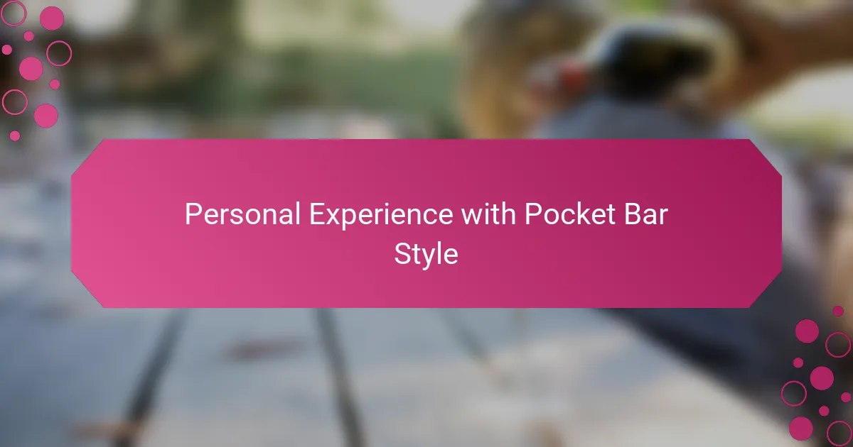 Personal Experience with Pocket Bar Style
